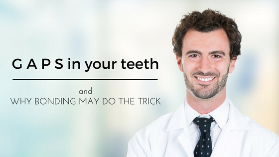 Gaps in Your Teeth and Why Bonding May Do the Trick