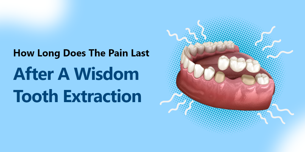 how-long-does-the-pain-last-after-a-wisdom-tooth-extraction-la